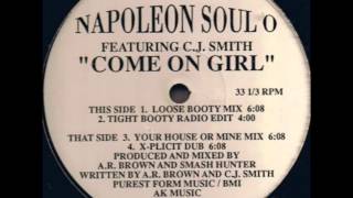 Napoleon Soul O Featuring C.J. Smith - Come On Girl (Your House Or Mine Mix)