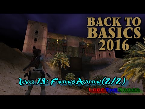 32 - TRLE - Back to Basics 2016(BtB2016) - Persia - Finding Aladdin (2/2)