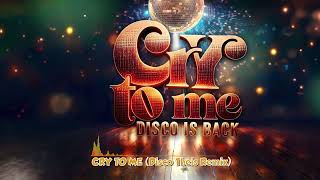 Cry to Me [ Disco Theis Remix ]