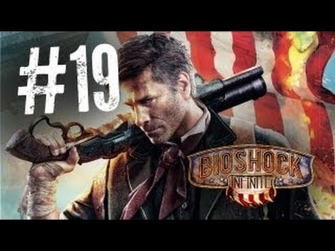 Bioshock Infinite - Gameplay Walkthrough Part 19 [No Commentary]