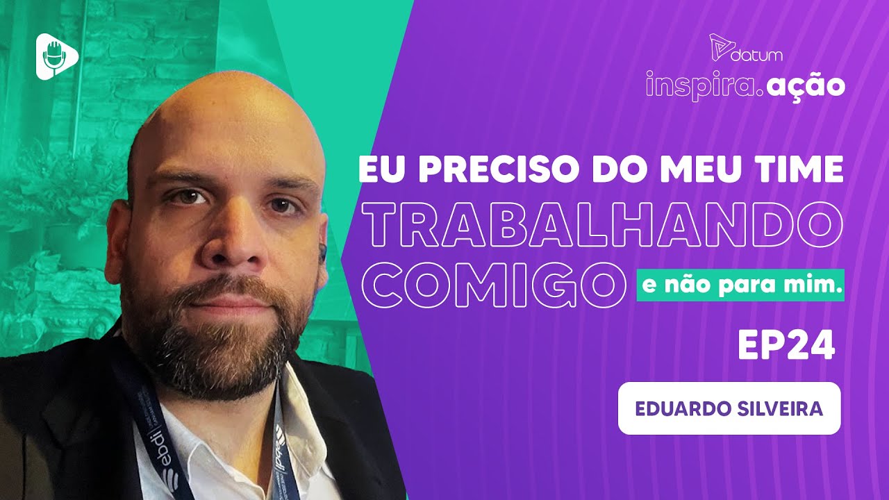 Inspira.ação Datum #24 - Eduardo Silveira