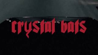 Crystal Bats - Anyone