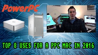 Top 8 Uses For a PPC Mac in 2016
