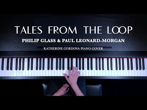 Tales From The Loop - Philip Glass & Paul Leonard-Morgan (HQ piano cover)
