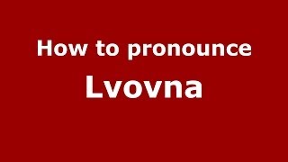 How to pronounce Lvovna
