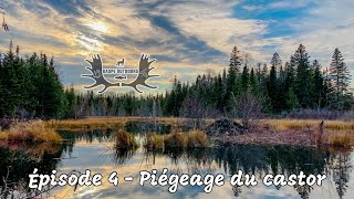 Trappage au Québec | Saison 2022-2023 | Épisode 4 | Piégeage du castor