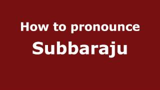 How to pronounce Subbaraju