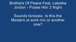 Brothers Of Peace Feat. Latasha Jordon - Praise Him 2 Night