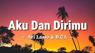 Download lagu Aku Dan Dirimu - Ari Lasso & B.C.L - Lagu Lyrics mp3