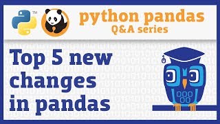  - 5 new changes in pandas you need to know about