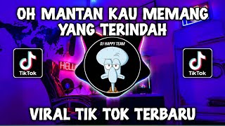 Download lagu DJ OH MANTAN KAU MEMANG YANG TERINDAH VIRAL TIKTOK 2023 mp3