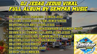 Download lagu DJ JEDAG JEDUG FULL BASS VIRAL | FULL ALBUM BY GEMPAR MUSIC mp3 Download lagu DJ JEDAG JEDUG FULL BASS VIRAL | FULL ALBUM BY GEMPAR MUSIC mp3