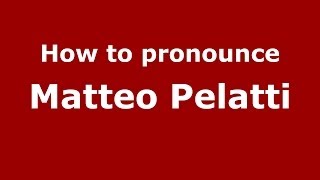 How to pronounce Matteo Pelatti