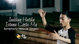 Download lagu JADIKAN HATIKU ISTANA CINTAMU | Symphony Miracle Singers mp3