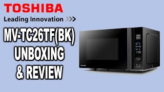 Toshiba MV-TC26TFBK Microwave/Air Cooker - Unboxing & Review | Clueless Dad