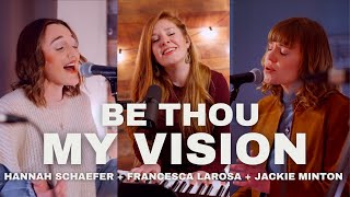 Be Thou My Vision (LIVE) - Francesca LaRosa, Jackie Minton, and Hannah Schaefer