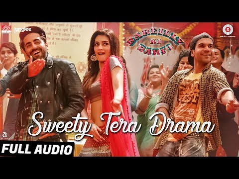 Sweety Tera Drama - Full Audio | Bareilly Ki Barfi | Kriti, Ayushmann & Rajkummar | Tanishk B
