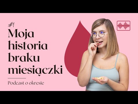 Moja historia braku miesiączki w 3 aktach – Podcast o okresie, odcinek 1