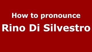 How to pronounce Rino Di Silvestro