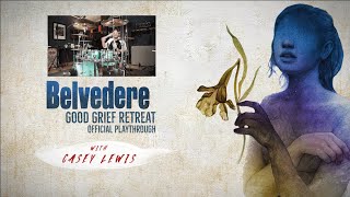 Belvedere - Good Grief Retreat - Official Drums Playthrough - Casey Lewis