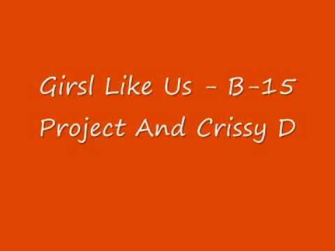 UK Garage - Girsl Like Us - B-15 Project And Crissy D