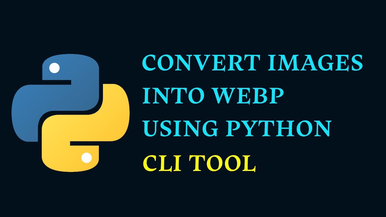 Convert Images to WEBP With Python Programmatically | Python WEBP CLI