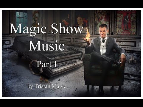 Music For Magicians - Magic Show Music / Part 1 - Magic Music (Tristan Magic)