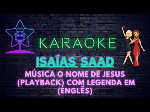 isaias Saad - o nome de Jesus - musica playback - com legenda em englês