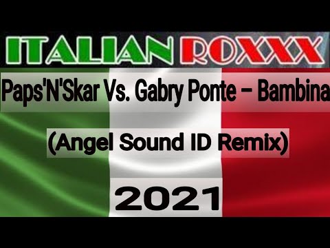 Paps'N'Skar Vs. Gabry Ponte – Bambina (Angel Sound ID Remix) - 2021