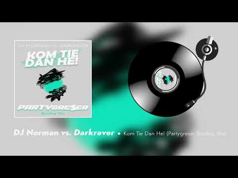 DJ Norman vs. Darkraver - Kom Tie Dan He! (Partygreser Bootleg Mix)