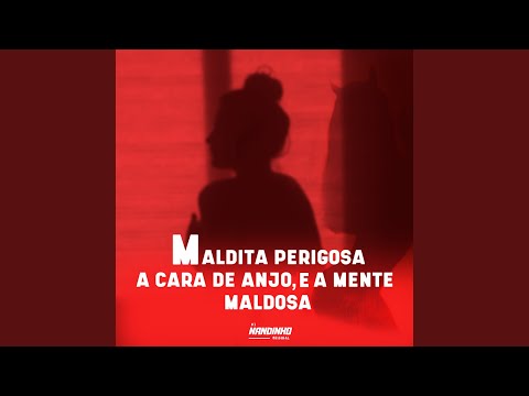 Maldita Perigosa, a Cara de Anjo e a Mente Maldosa