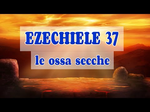 EZECHIELE 37: LE OSSA SECCHE lettura audio bibbia