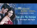 You Are My Soniya Best Song K3G Kareena Kapoor Hrithik Roshan Alka Yagnik Sonu Nigam