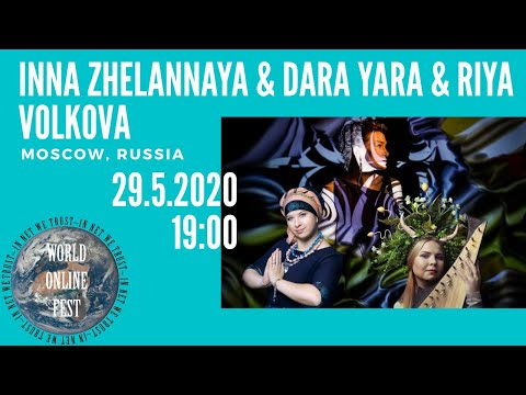 Inna Zhelannaya & Dara Yara & Riya Volkova live for World Online Festival