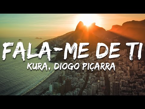 Kura, Diogo Piçarra - Fala-Me De Ti (Letra/Lyrics)