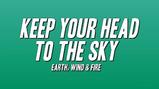 Earth, Wind &amp; Fire - Keep Your Head to the Sky (Lyrics)