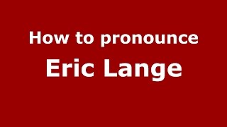 How to pronounce Eric Lange
