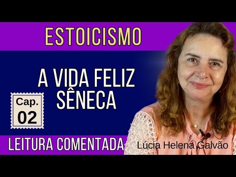 Chapter 2: "The Happy Life" by Seneca | Commentary Reading with Lúcia Helena Galvão - New Acropolis