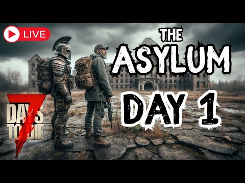 7 Days to Die - The Asylum Mod - Day 1 Getting Started Co-Op Multiplayer LIVE