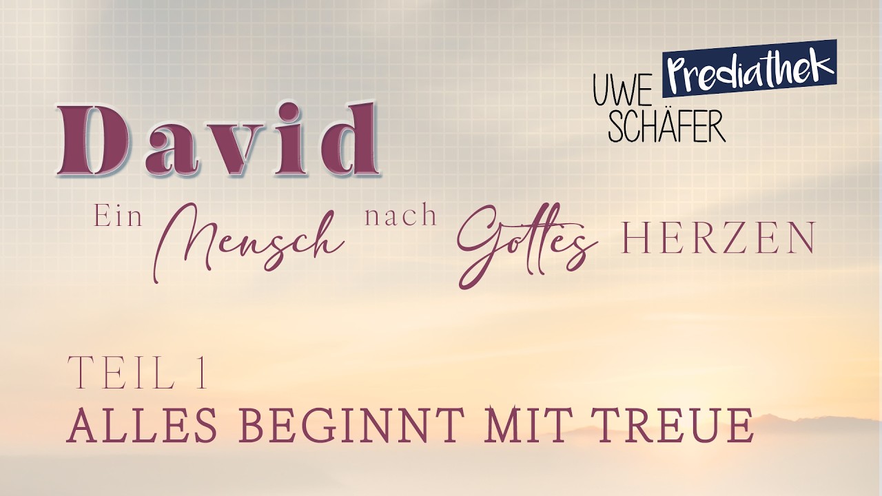 Ein Mensch nach dem Herzen Gottes (1) - Bethlehem