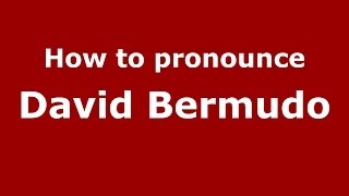 How to pronounce David Bermudo