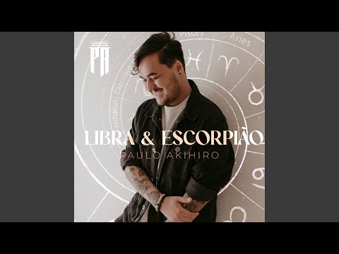 Libra E Escorpião - Paulo Akihiro