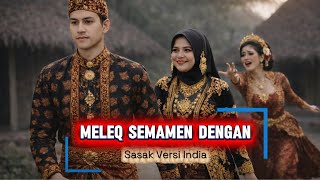 Download lagu MELEQ SEMAMEN DENGAN Lagu Sasak Versi Music India mp3