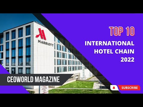 TOP 10 INTERNATIONAL HOTEL CHAINS 2022