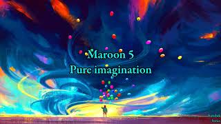 Maroon 5 -  Pure imagination (lyrics video)
