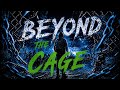 Beyond The Cage