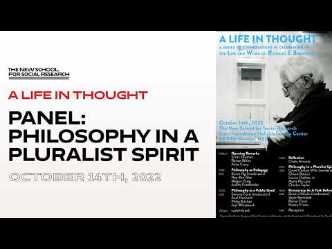 A Life in Thought - A Celebration of Richard J. Bernstein  | Panel: Philosophy in a Pluralist Spirit