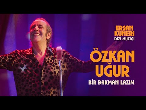 Erşan Kuneri Şarkıları - Bir Bakman Lazım - Özkan Uğur