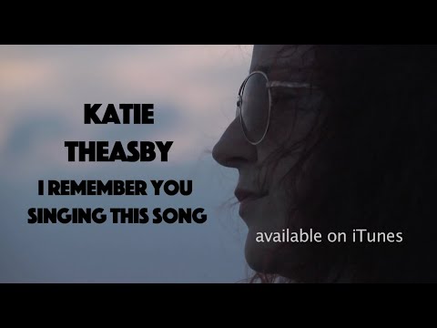 Katie Theasby - I Remember You Singing This Song