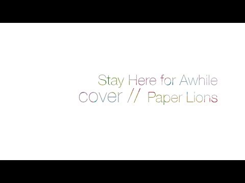 Stay Here for Awhile (cover)- Paper Lions